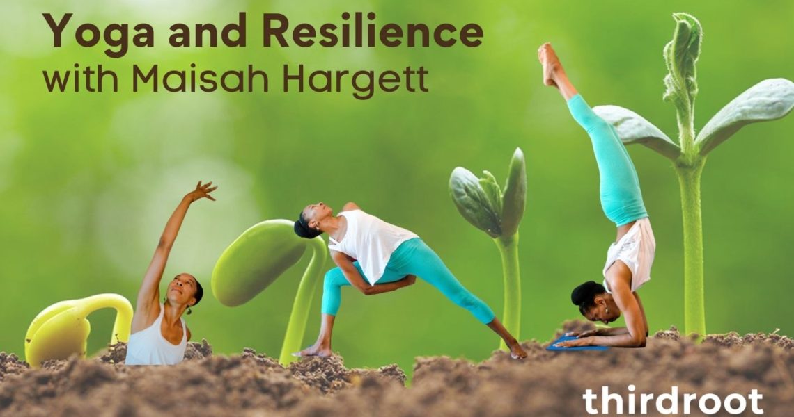 Yoga and Resilience with Maisah Hargett